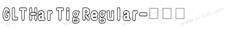 GLT Har Tig Regular字体转换